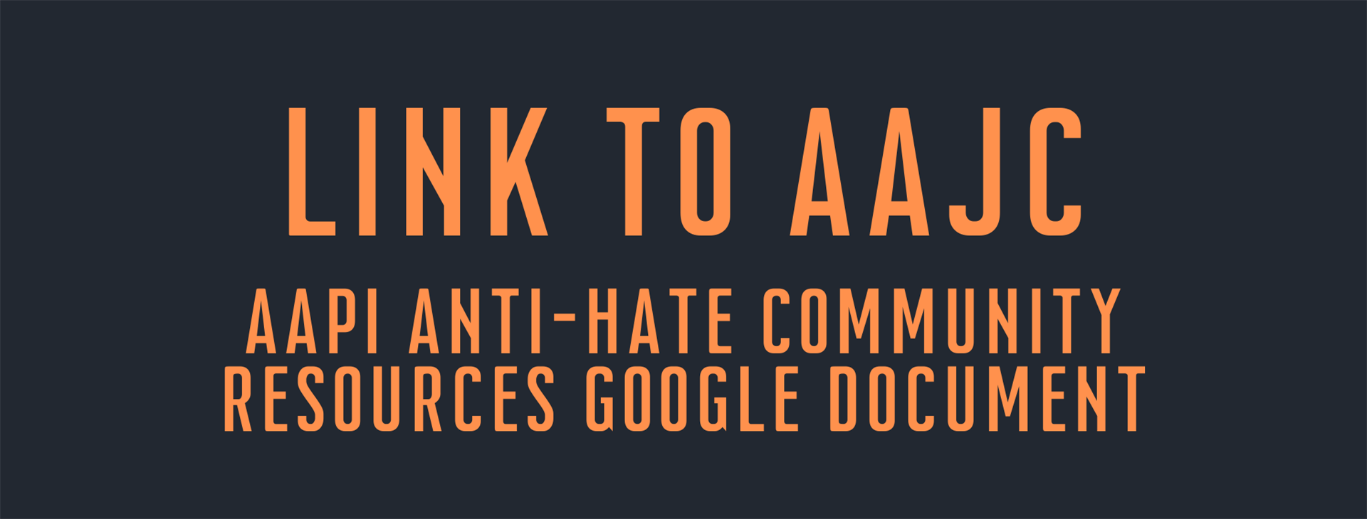 Link to AAJC AAPI Anti-Hate Community Resources Google Document